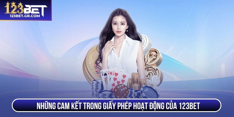 Những cam kết trong giấy phép hoạt động của 123BET