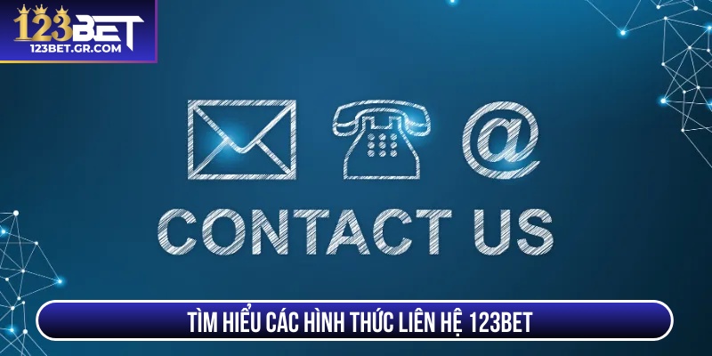Tìm hiểu các hình thức liên hệ 123BET