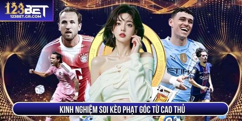 Áp dụng kinh nghiệm soi kèo phạt góc từ cao thủ