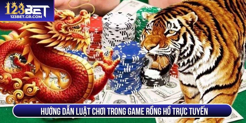 Hướng dẫn luật chơi trong game rồng hồ trực tuyến