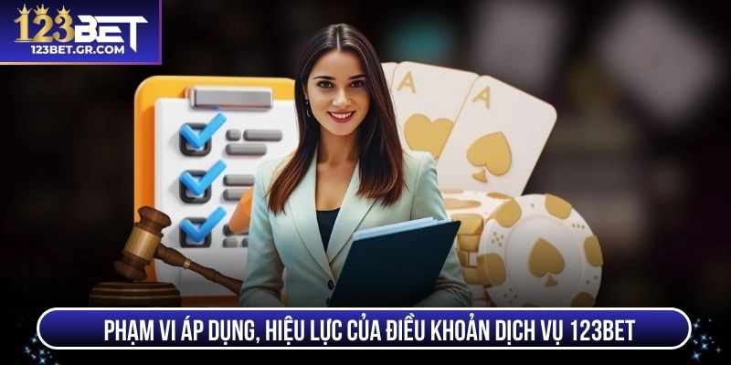 Phạm vi áp dụng và hiệu lực của điều khoản dịch vụ 123BET
