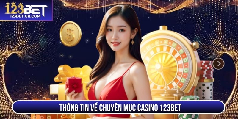 Thông tin về chuyên mục casino 123BET